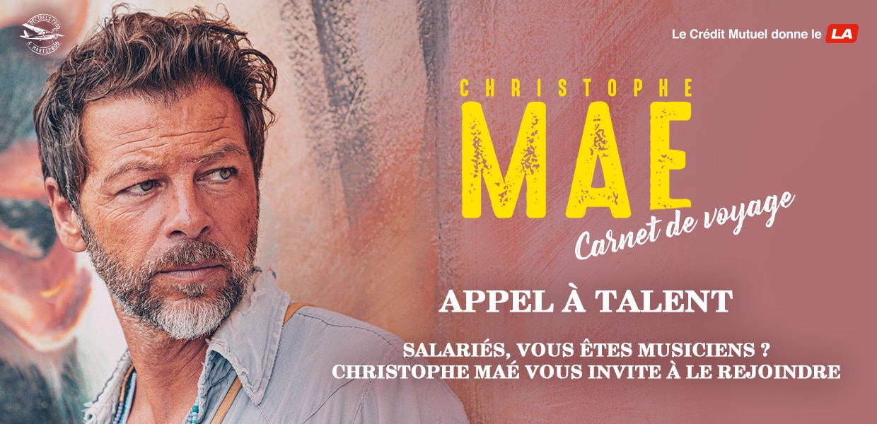 Salarié(e) du Crédit Mutuel et musicien(ne), rejoignez Christophe Maé sur scène !
